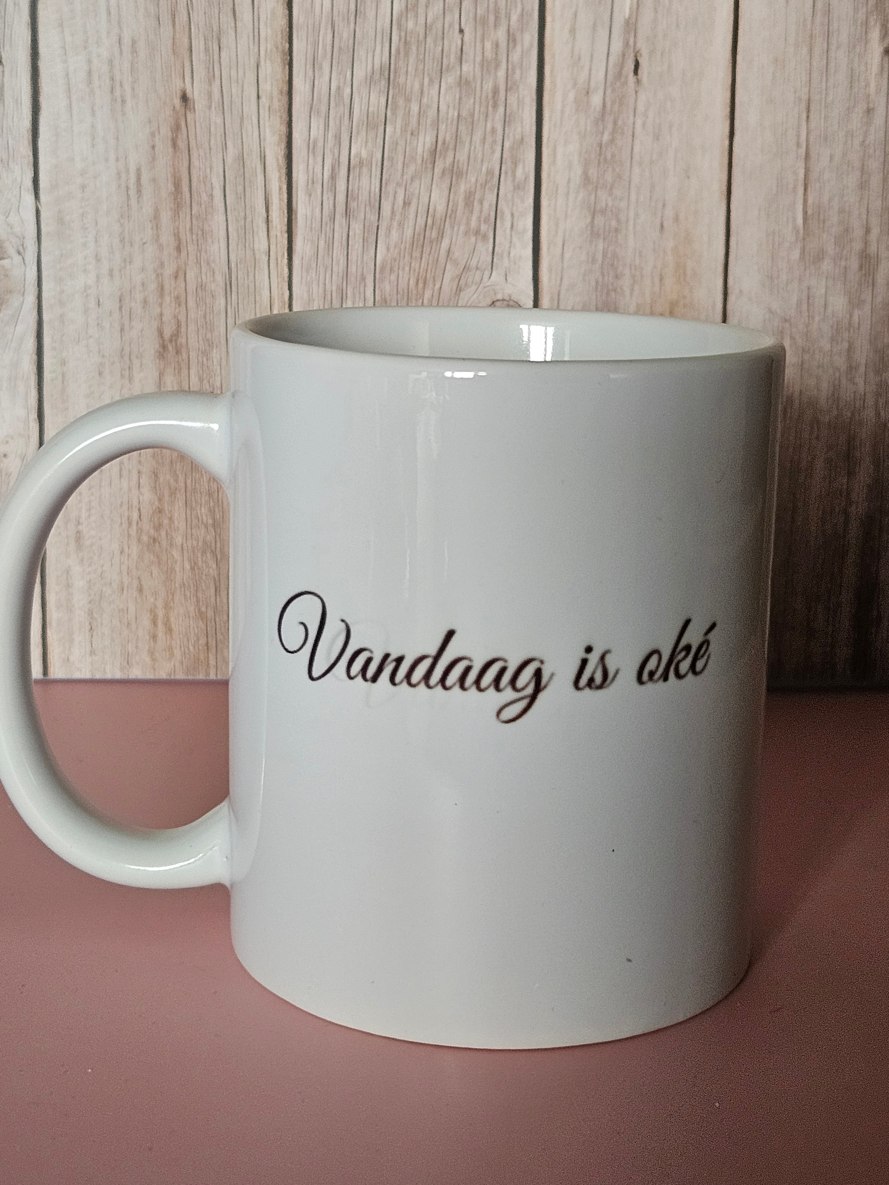 Mok met tekst: Vandaag is oke
